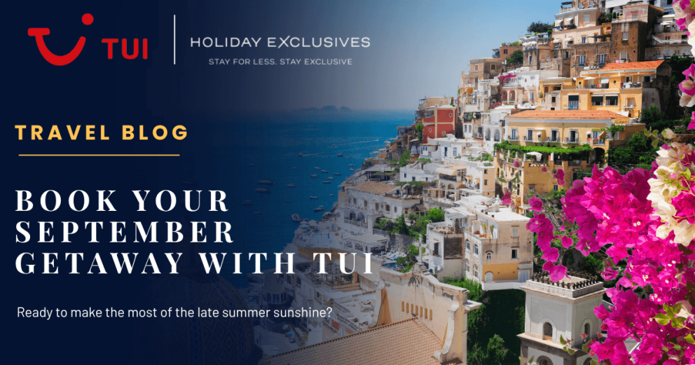 Where Is Hot in September? The Best Sunny Short Haul Holidays with TUI